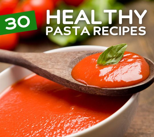 30 Healthy Pasta Recipes- who says eating carbs had to be unhealthy?