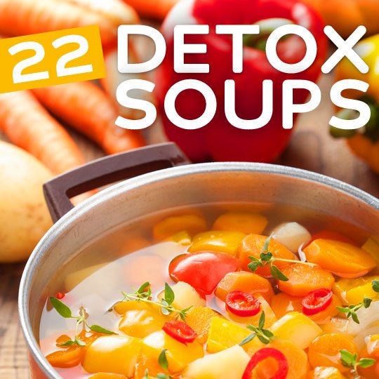 22 Detox Soup Recipes- to cleanse and revitalize your system.