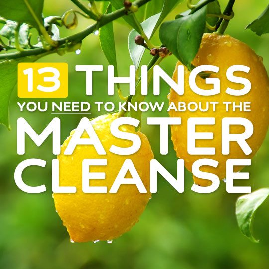 13 Things You Need to Know About the Master Cleanse- a must-read for anyone thinking of trying the master cleanse (lemonade diet) detox.