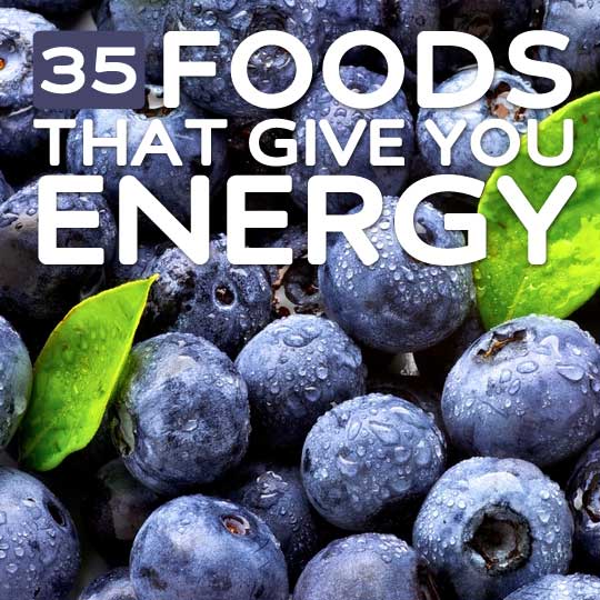 35 Foods That Give You Energy- for energy that lasts all day & instant energy bursts. 