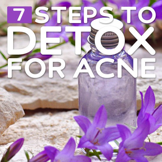 7 Steps to Detox for Acne- how to get clear skin naturally.