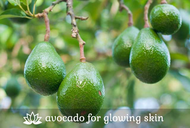 Avocado- for glowing skin.