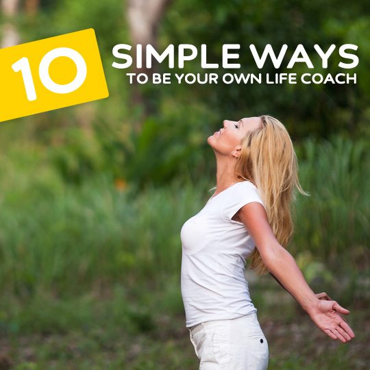 Helpful tips on how to be your own life coach and change your life for the better…