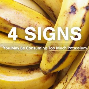 4 Signs You May Be Consuming Too Much Potassium - Healthwholeness