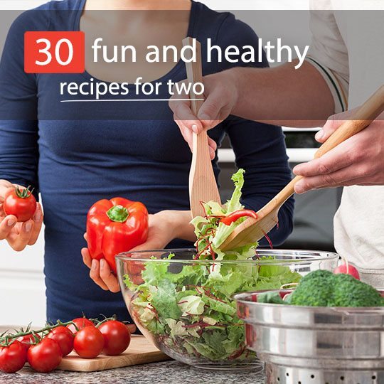 30 Fun and Healthy Recipes for Two