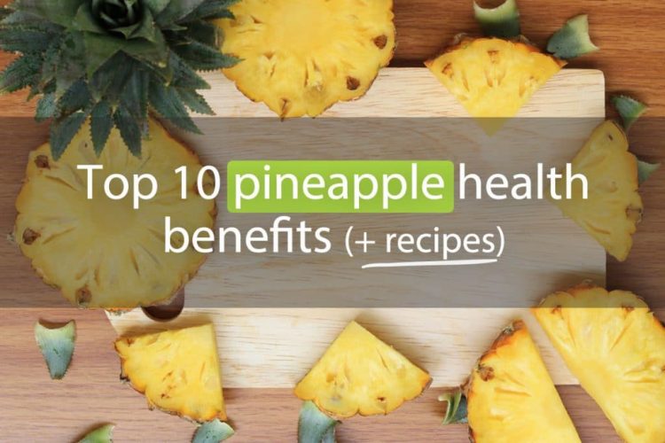 9 Unbelievable Health Benefits of the Pineapple + Recipes Healthwholeness