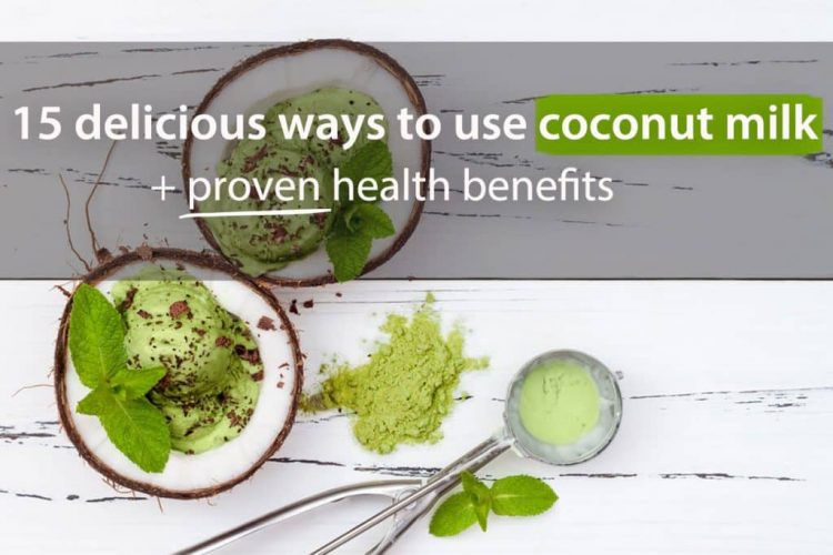 15 Delicious Ways To Use Coconut Milk + Proven Health Benefits