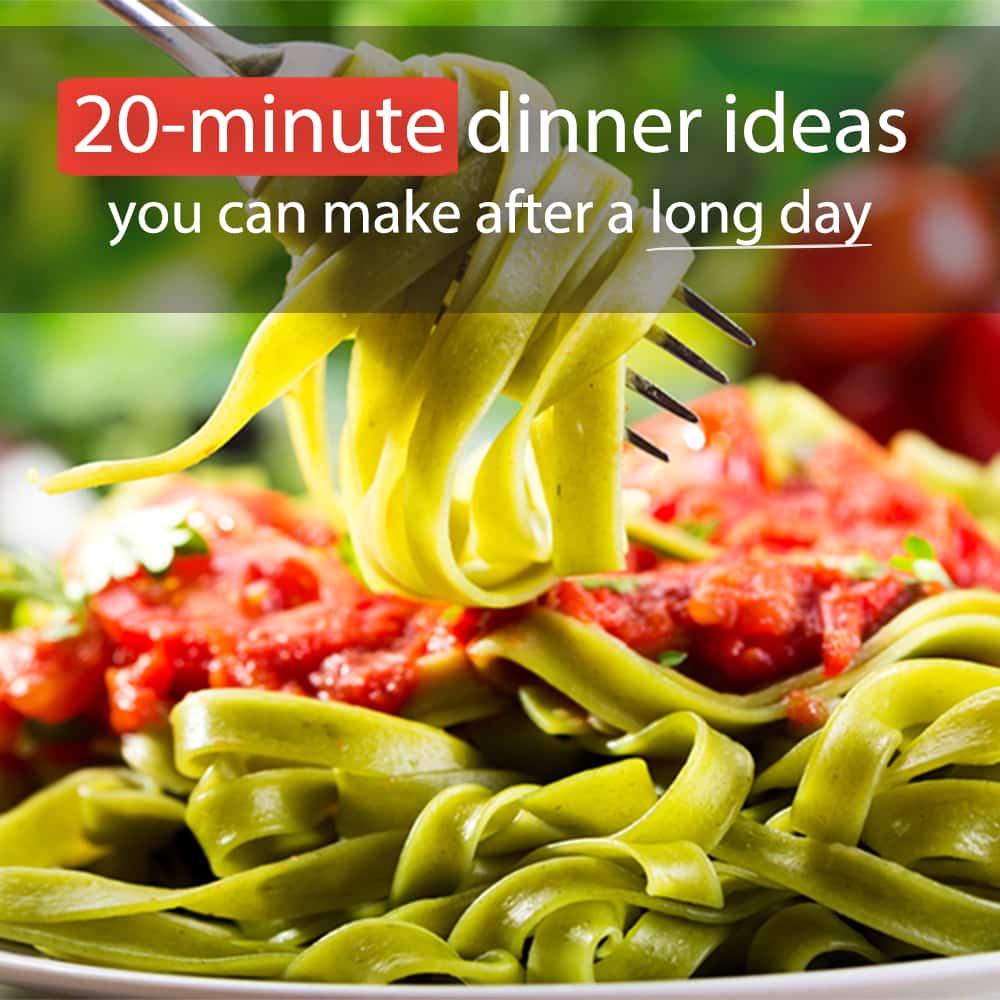 Quick Dinner Ideas: Eight 20-Minute Meals You Can Make After a Long Day At the Office