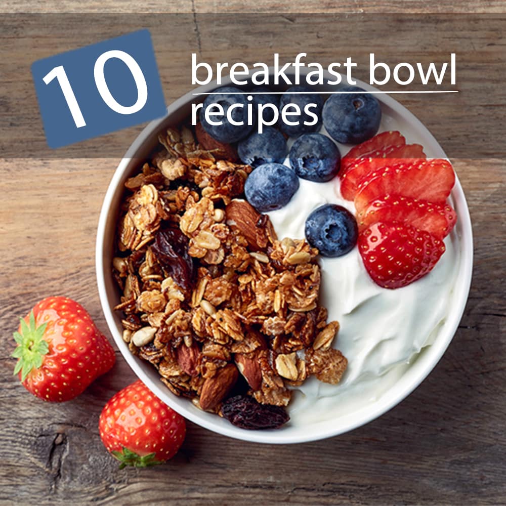 10 Breakfast Bowls You’ll Want to Make for Every Meal