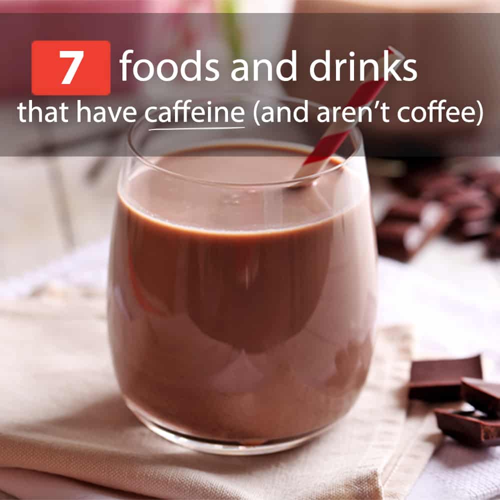 Get Your Caffeine Fix: 7 Caffeinated Foods and Drinks That Are Healthy and Taste Great