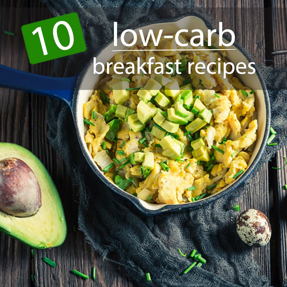 10 Low Carb Breakfast Recipes to Energize you Every Morning