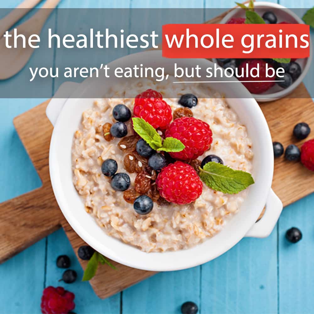 The Healthiest Whole Grains You Aren’t Eating, But Should Be