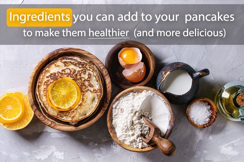 Ingredients You Can Add to Your Pancakes to Make Them Healthier (and More Delicious)